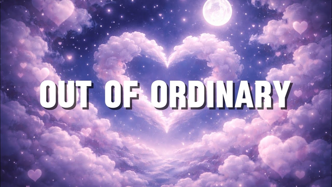 Out Of Ordinary ( Lyrics )