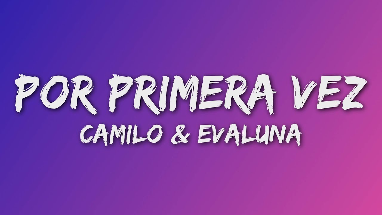 Camilo, Evaluna Montaner - Por Primera Vez (Letra/Lyrics)