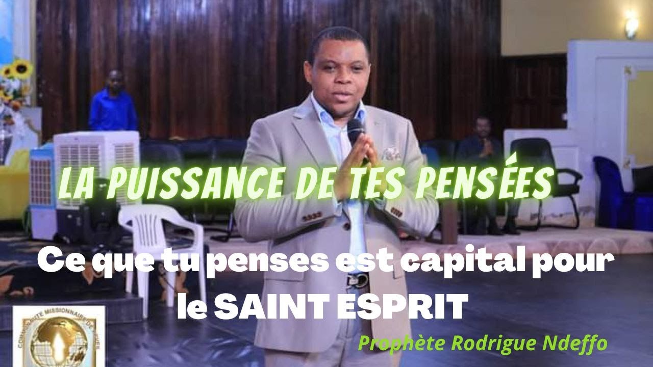 LA PUISSANCE DE TES PENSEES //PROPHETE RODRIGUE NDEFFO