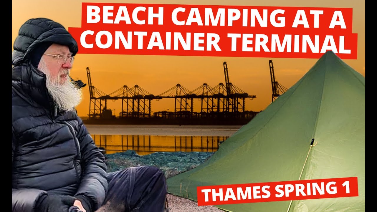 Thames Path 1 - Beach Camping At A Container Terminal