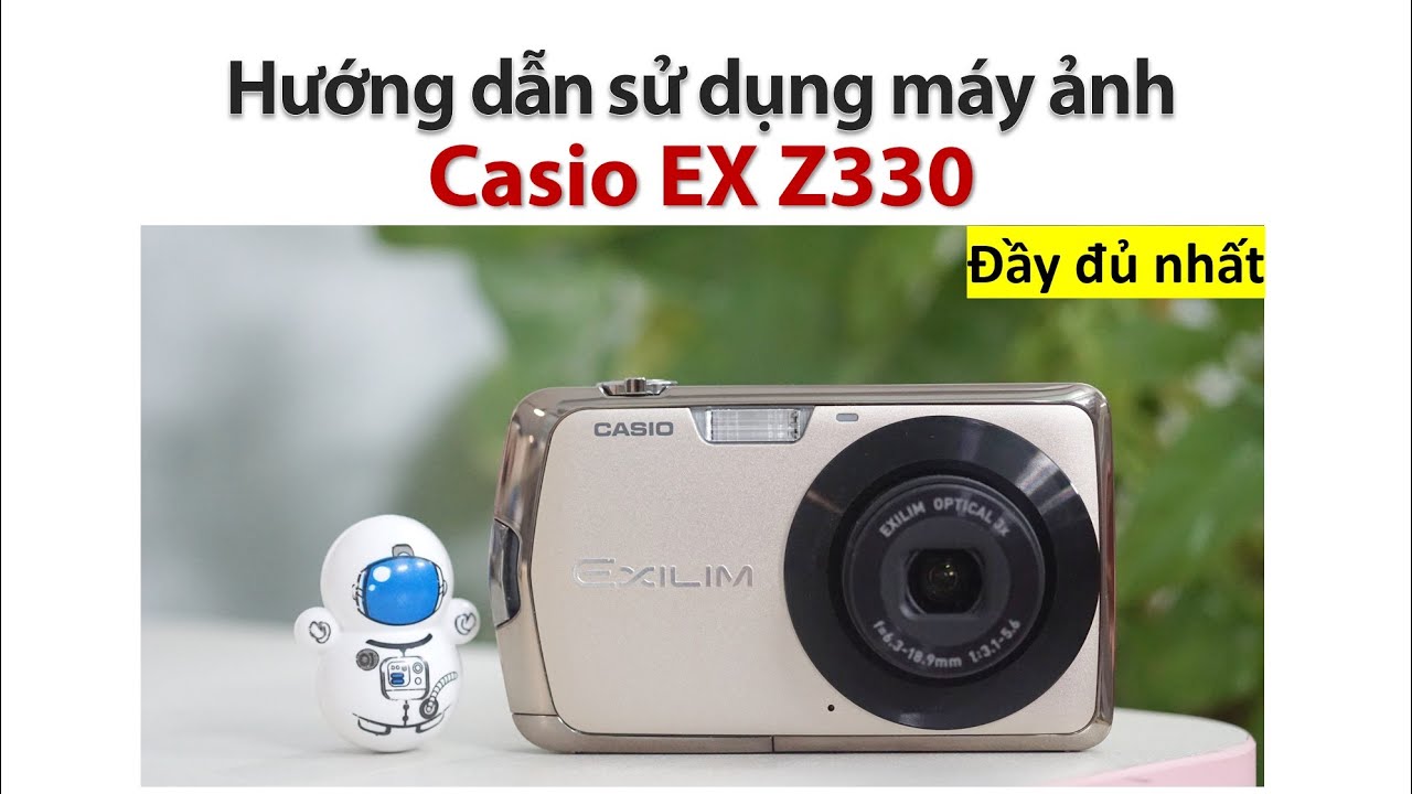 Casio EX Z330 | Hướng dẫn sử dụng m&aacute;y ảnh Casio EX Z330  | M&aacute;y ảnh vintage M&aacute;y ảnh gi&aacute; rẻ