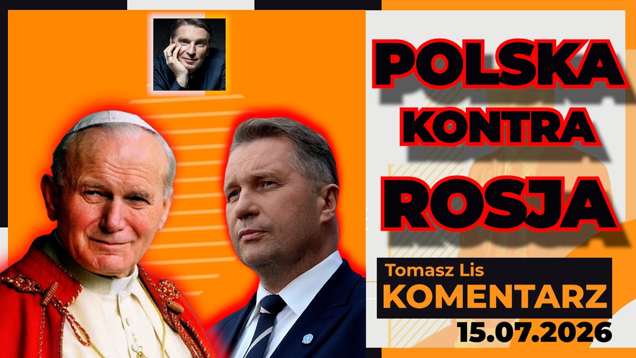 POLSKA kontra ROSJA | TOMASZ LIS KOMENTARZ 15.07.2026