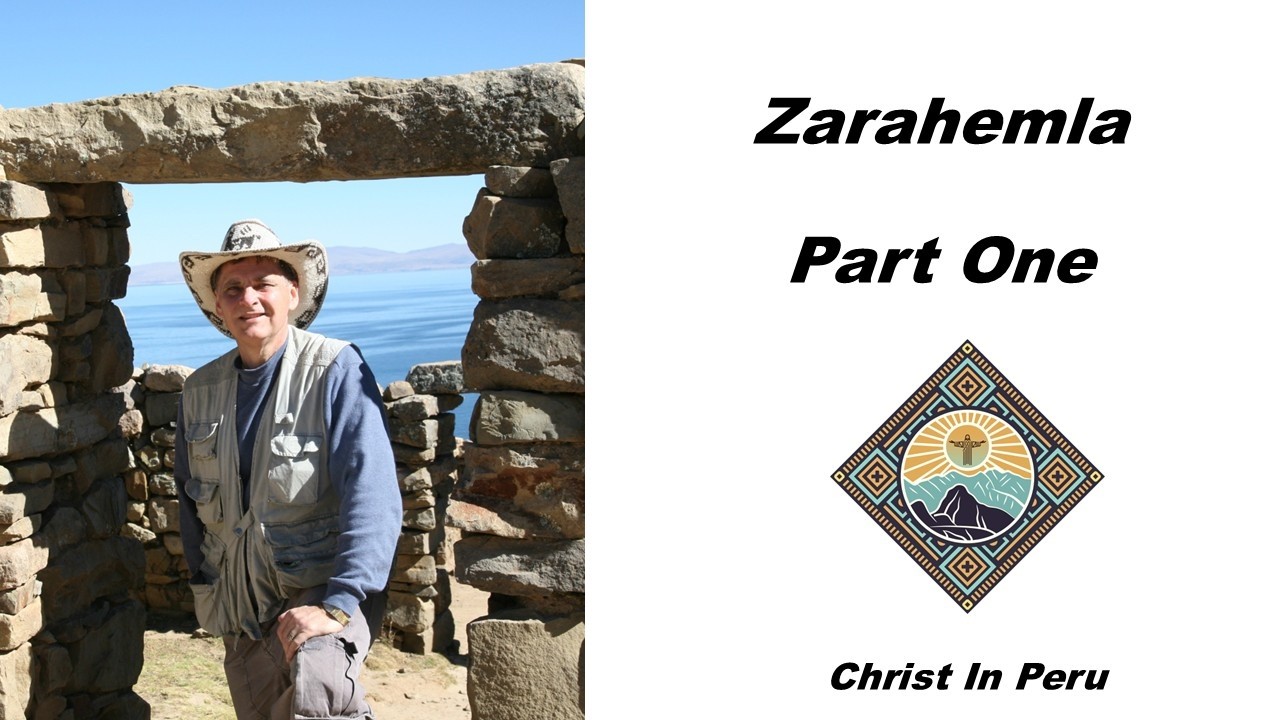 Where Was Zarahemla Located? Evidence from Peru | Zarahemla Series Part 1