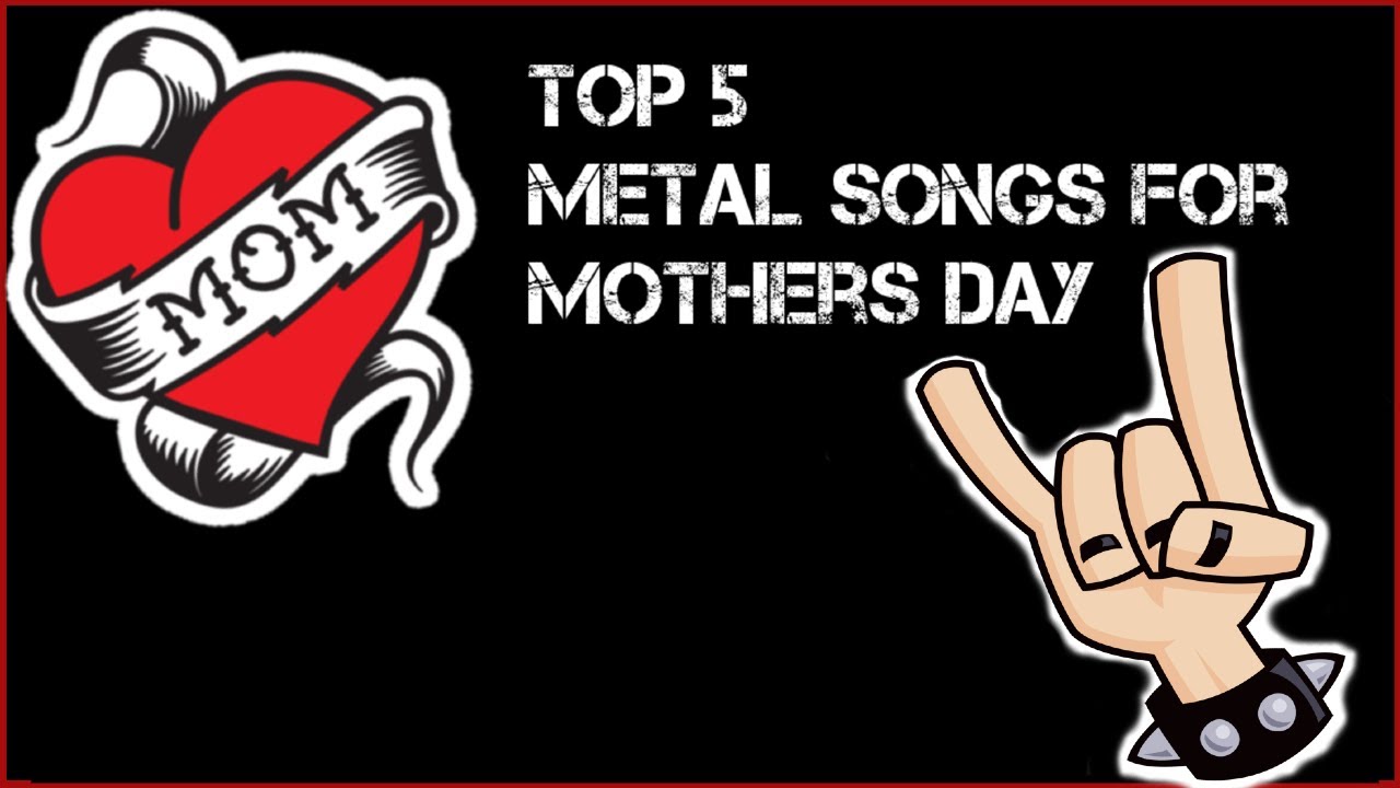 Top 5 Metal Songs for Mother's Day 2020