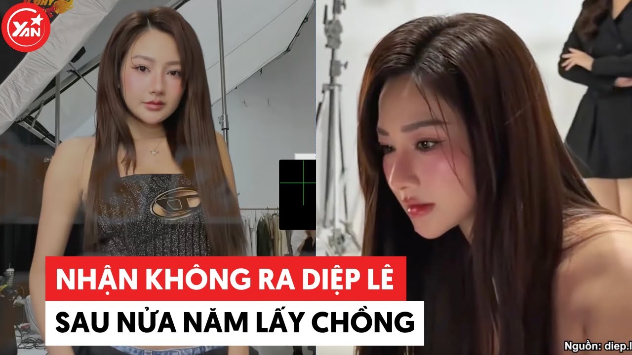 Nhận không ra Diệp Lê sau nửa năm lấy chồng 