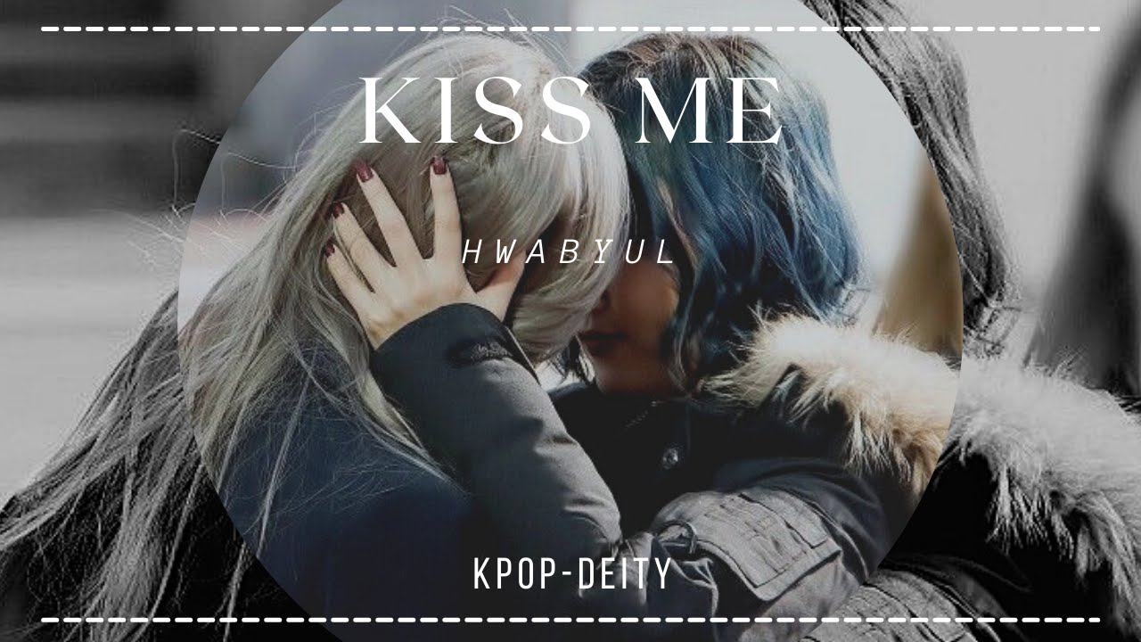 HwaByul🌙🌹 𝄞 Kiss Me ❦ FMV ❥ MAMAMOO (마마무) 화별❤️💛