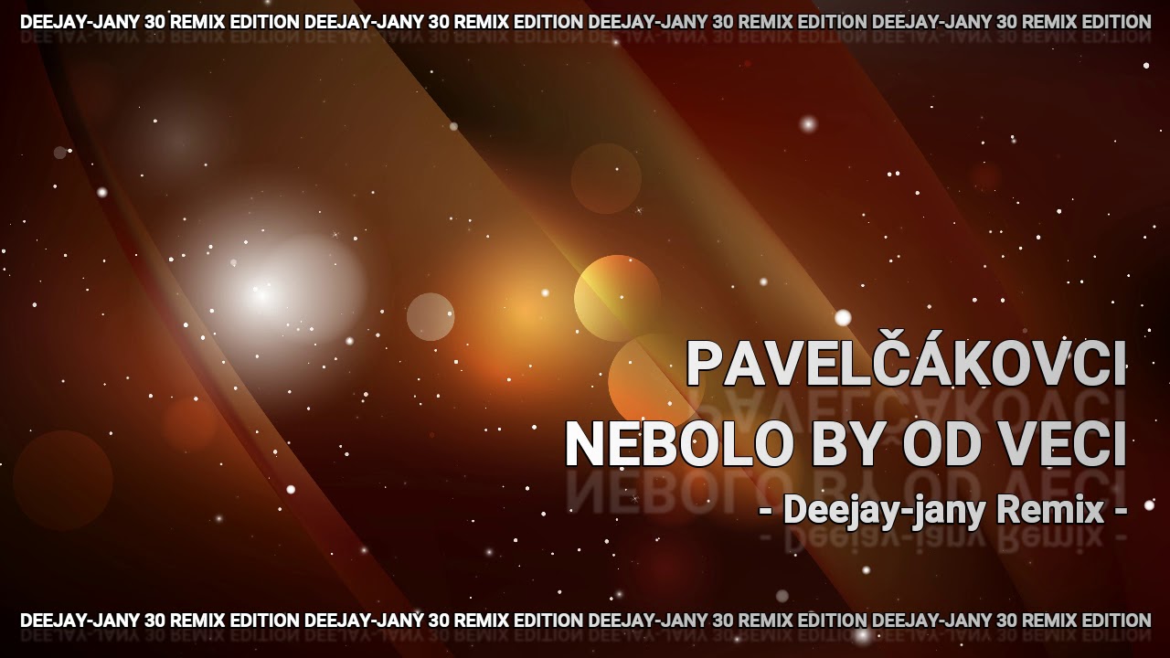 Pavelčákovci - Nebolo by od veci (Hudobná prestávka) (Deejay-jany Bootleg)