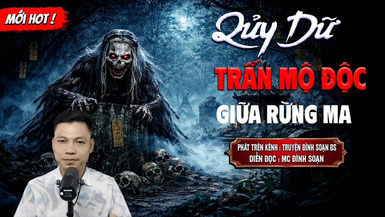 QUỶ DỮ TRẤN MỘ ĐỘC GIỮA RỪNG MA - truyện ma mới nhất 2026 | MC ĐÌNH SOẠN kể lại...