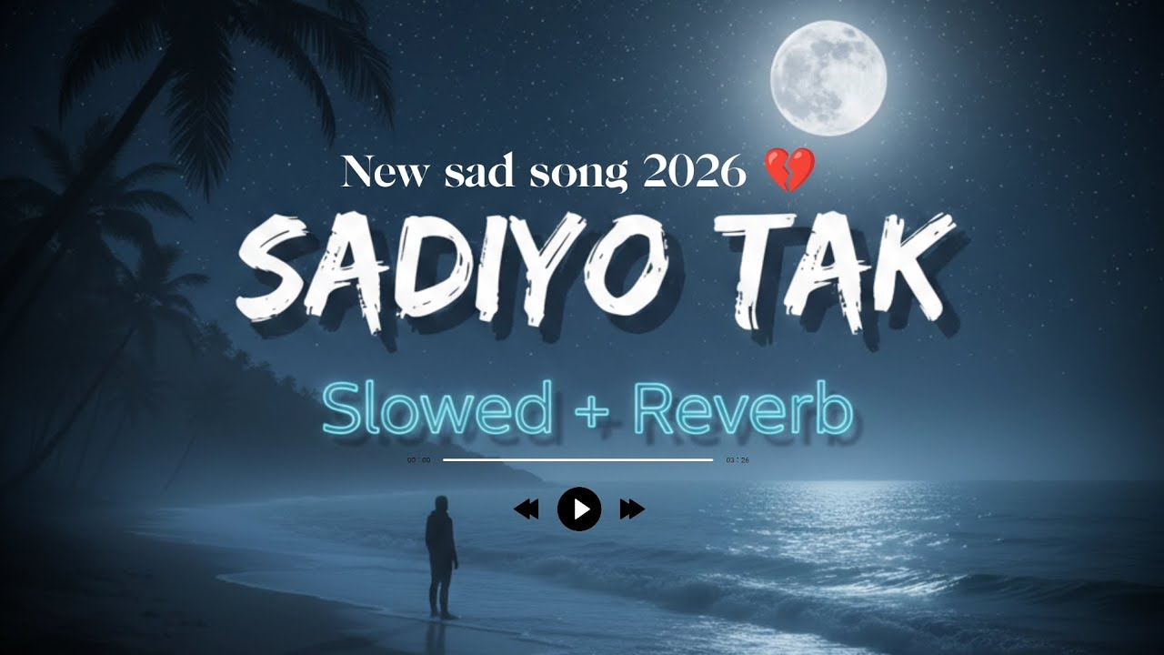 Sadiyo Tak (Slowed + Reverb) | Romantic Lofi Song | Sad Song 2026 | J GROUPS STUDIOS 