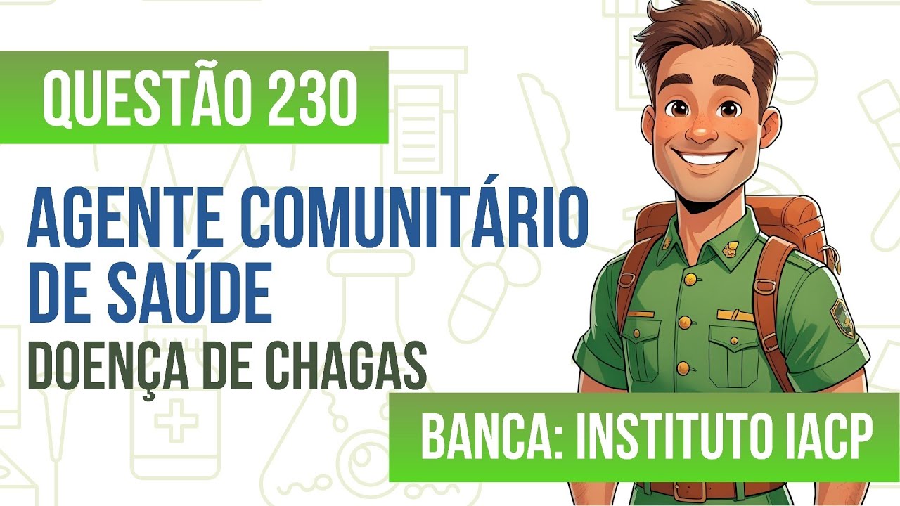 Questão 230 - Agente Comunitário de Saúde - Doença de Chagas - INSTITUTO IACP 