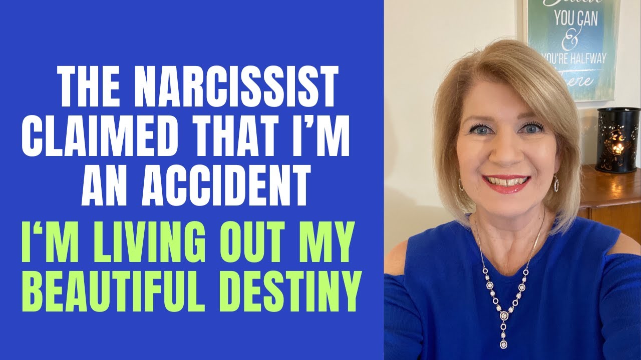 The Narcissist Claimed I'm an Accident: I'm Living My Beautiful Destiny