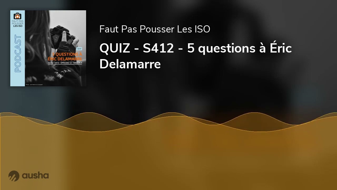 QUIZ - S412 - 5 questions &agrave; &Eacute;ric Delamarre