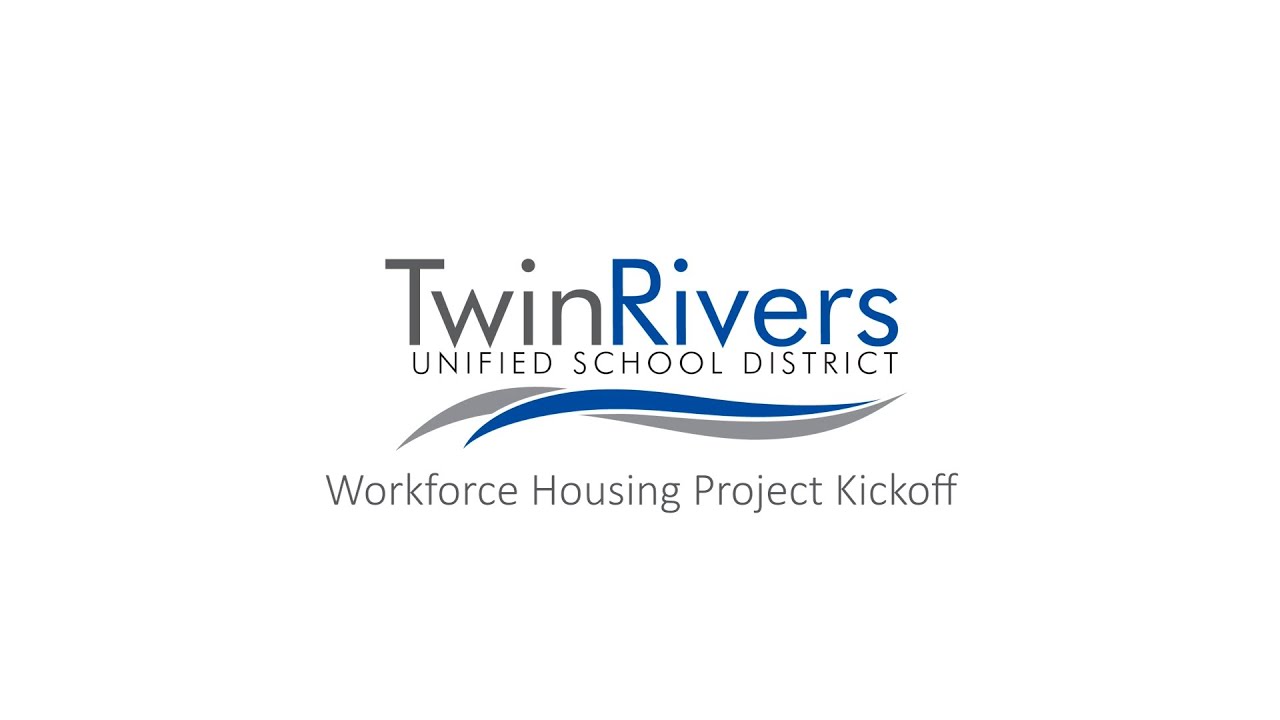 Twin Rivers Unified School District Workforce Housing Kickoff