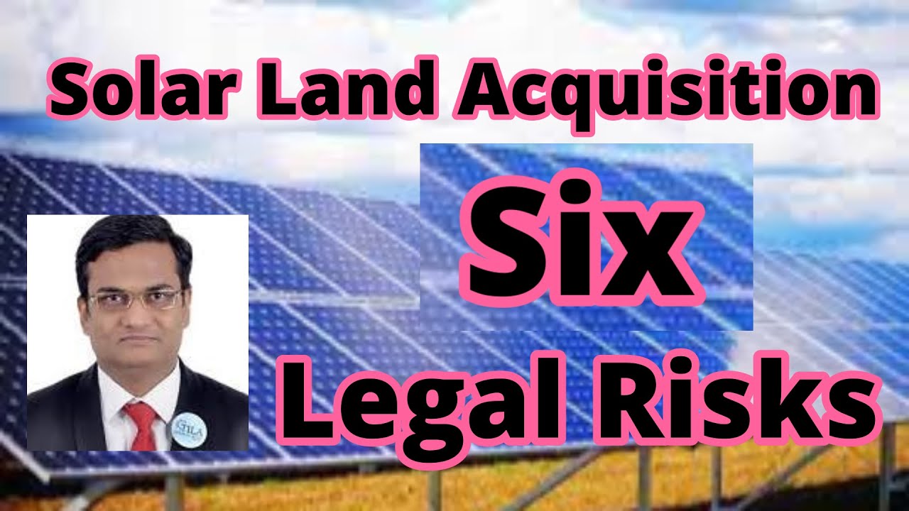 Six Legal Challenges @ Solar Land Acquisition