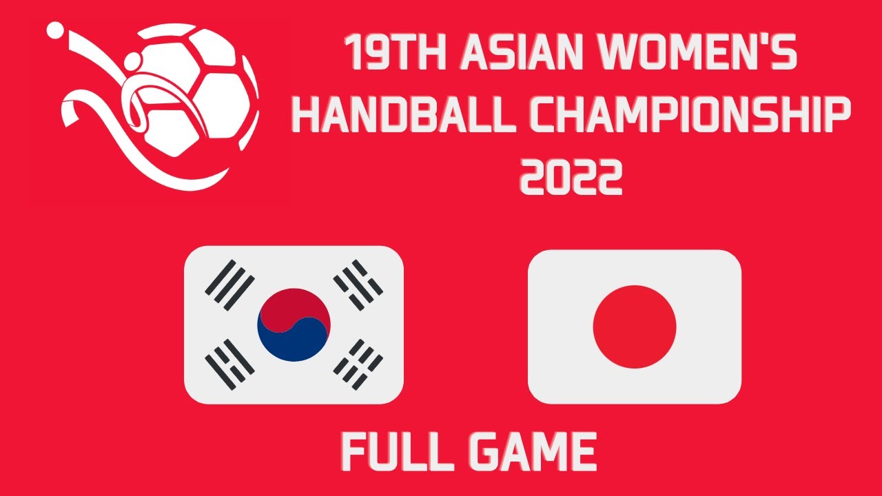 女子手球 亞洲女子手球錦標賽2022 韓國 vs 日本  19th Asian Women's Handball Championship (Korea - Japan) - Final