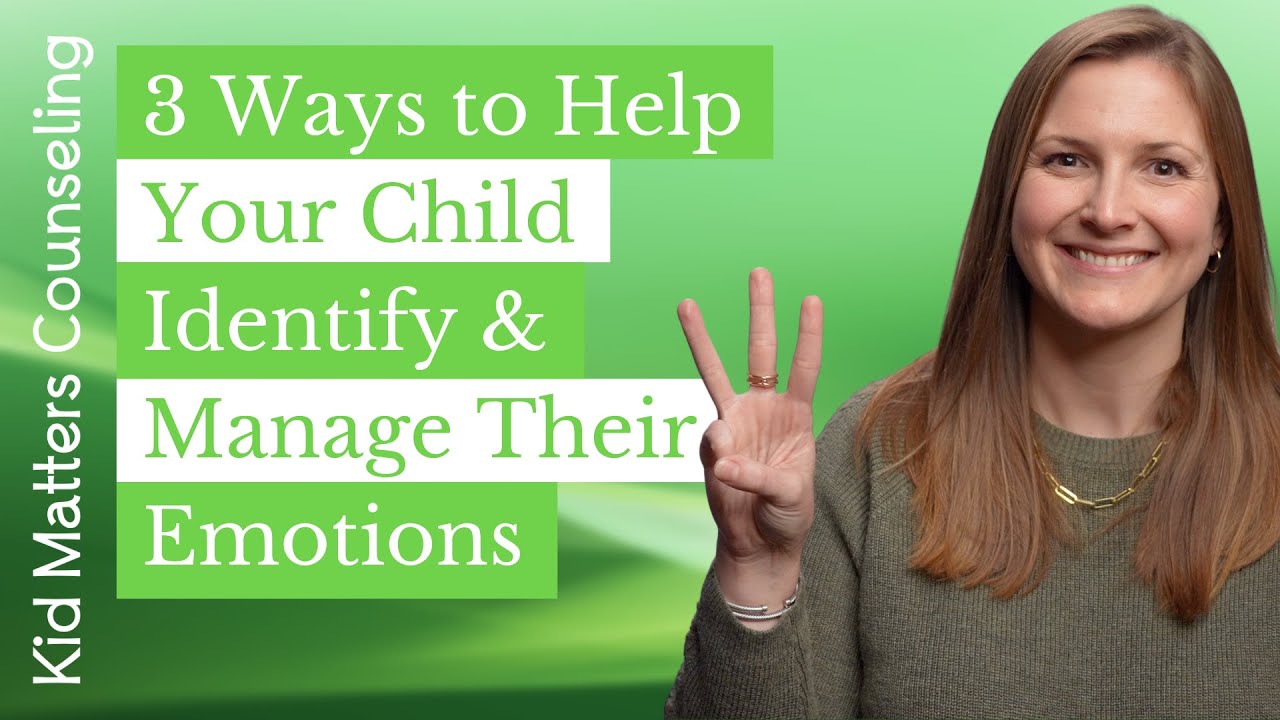 3 Ways to Help Your Child Identify and Manage Their Emotions