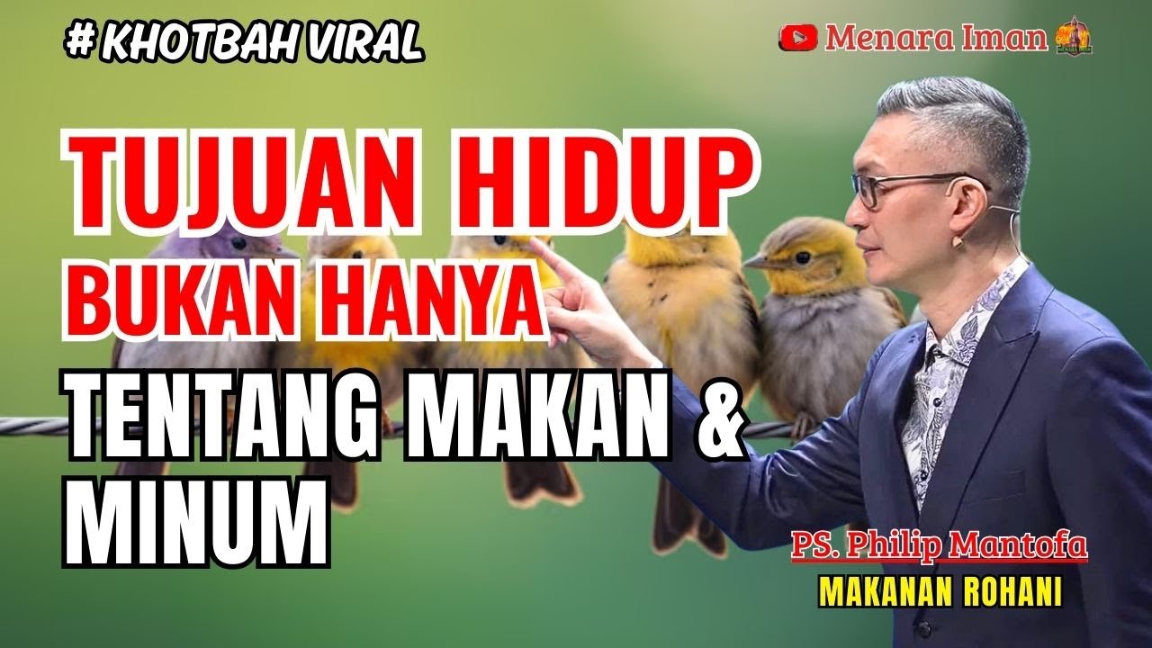 TUJUAN HIDUP BUKAN HANYA TENTANG MAKAN DAN MINUM - PS. PHILIP MANTOFA