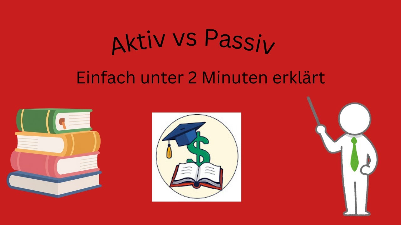 Aktiv & Passiv einfach erkl&auml;rt (in 2 Minuten)