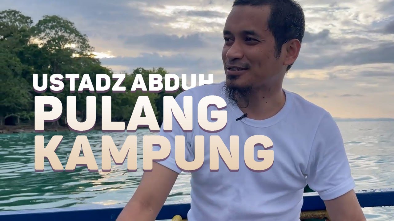 YANG MAU TAHU KAMPUNG HALAMAN USTADZ MUHAMMAD ABDUH TUASIKAL DI MALUKU TENGAH - Rumaysho TV