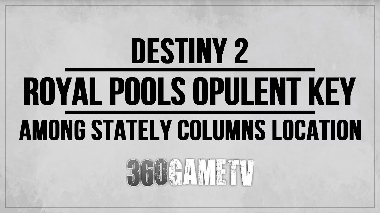 Royal Pools, among stately columns Opulent Key - Opulent Chest Locations Guide - Destiny 2