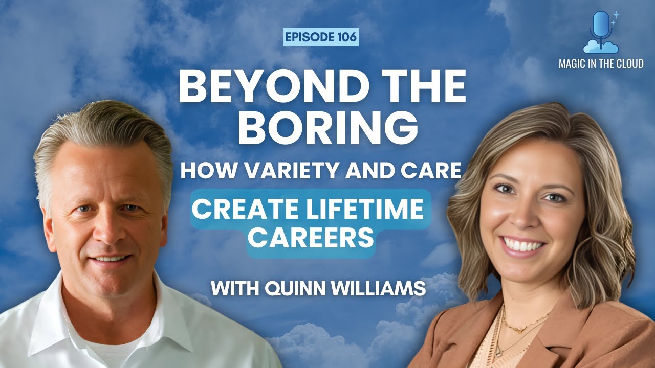 Beyond the Boring: How Variety and Care Create Lifetime Careers | Quinn Williams | Ep 106