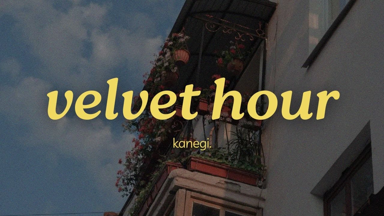 kanegi. - velvet hour (official lyric video)