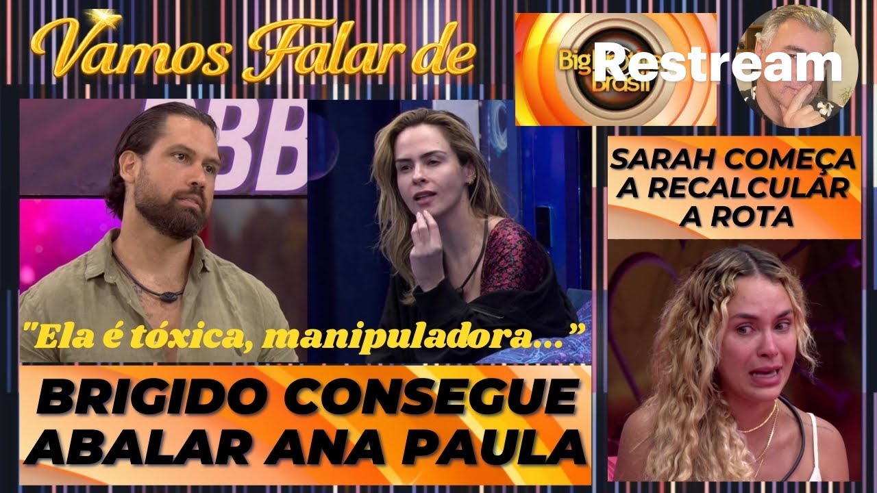 BBB 26: BRIGIDO CONSEGUE ABALAR ANA PAULA * SARAH COMEÇA A RECALCULAR A ROTA