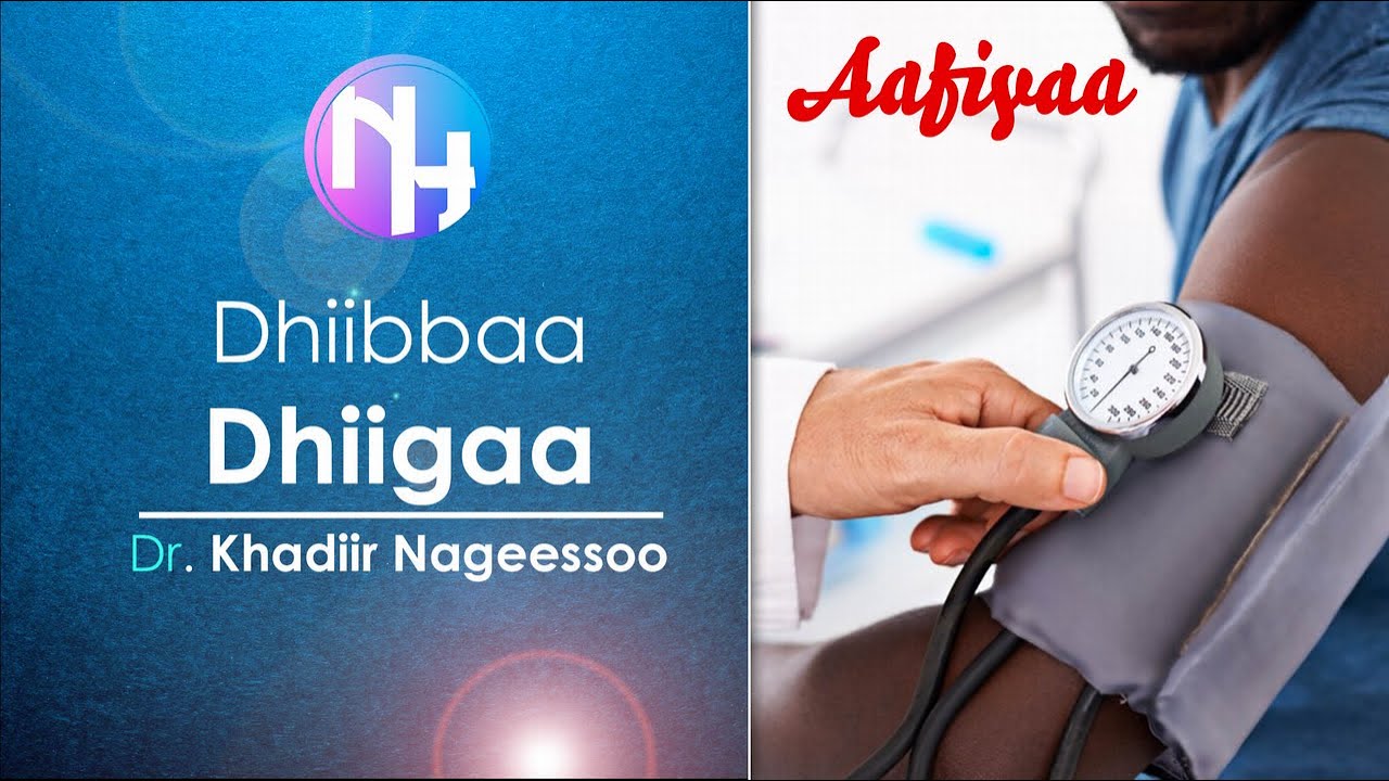 Aafiyaa: Dhiibbaa Dhiigaa, Dr. Khadiir Nageessoo