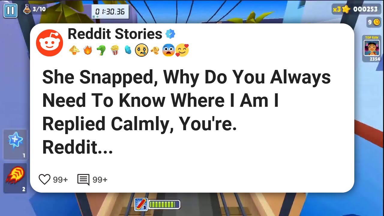 She Snapped, Why Do You Always Need To Know Where I Am I Replied Calmly, You're. Reddit 