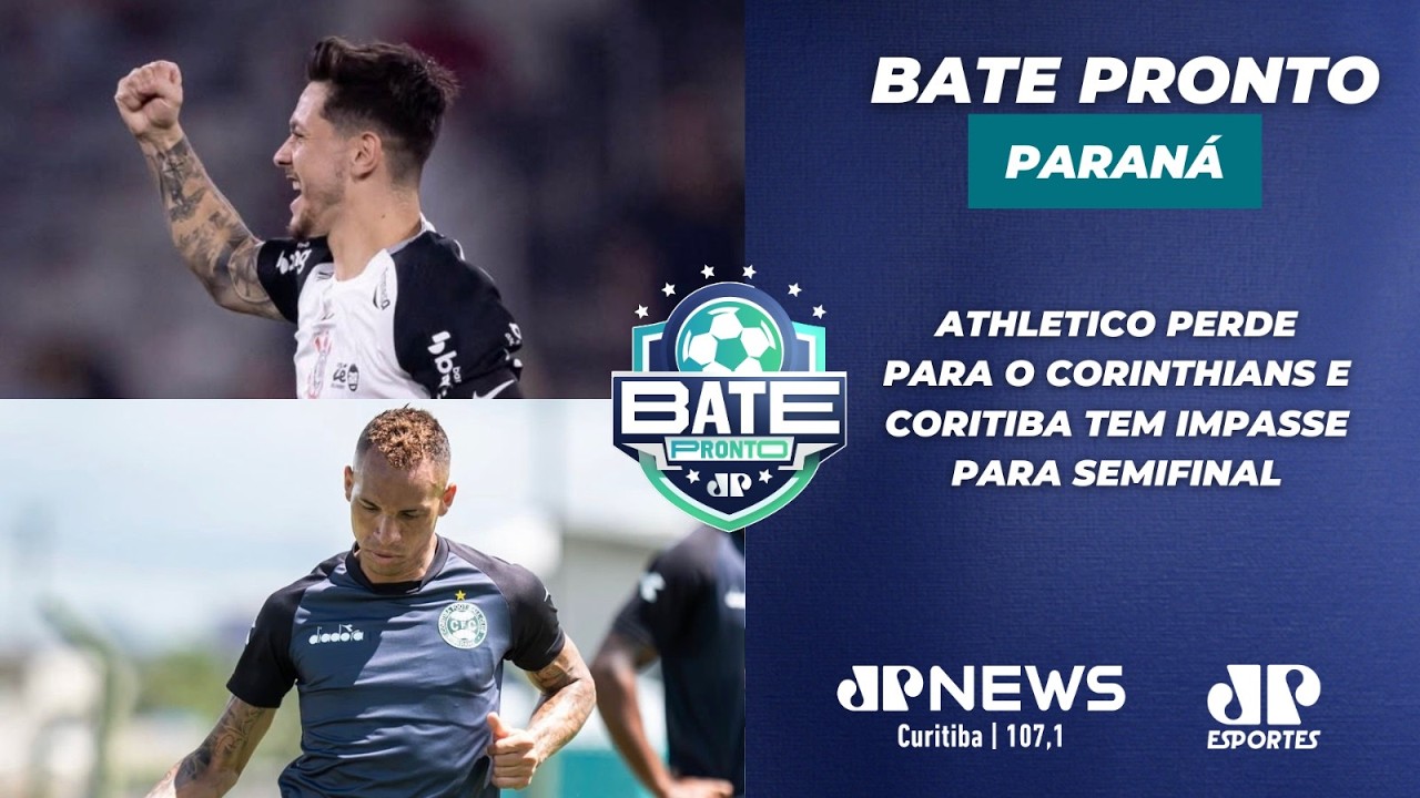 BATE PRONTO PARANÁ ATHLETICO PERDE PARA O CORINTHIANS E CORITIBA TEM IMPASSE PARA SEMIFINAL 20/02/26