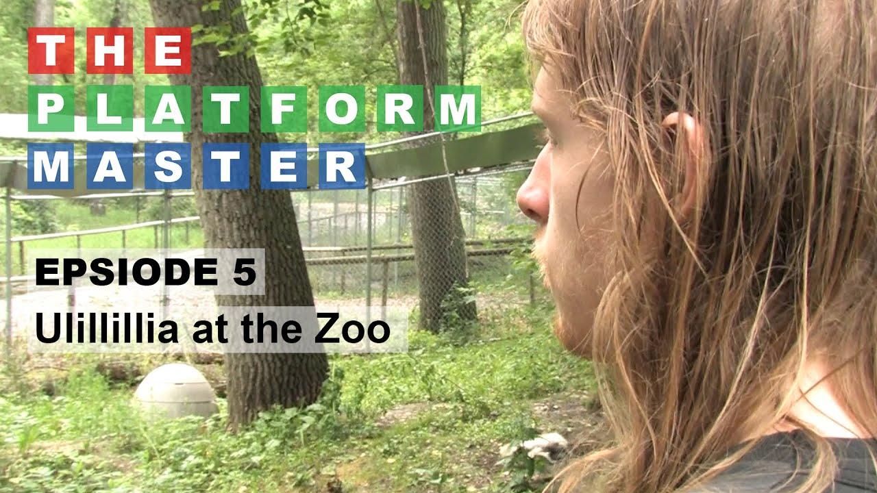 Ep. 5 - Ulillillia at the Zoo - The Platform Master