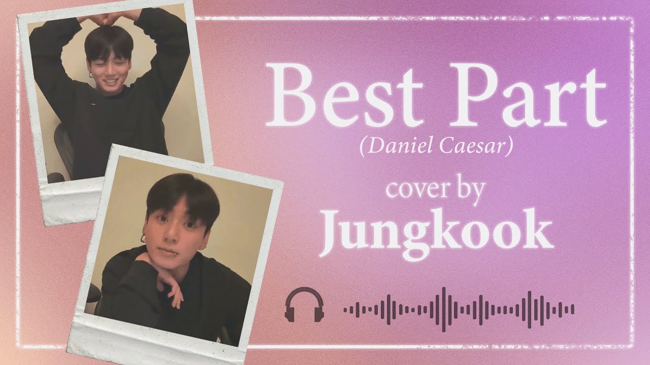 BEST PART - (Daniel Caesar) Cover by BTS JUNGKOOK
