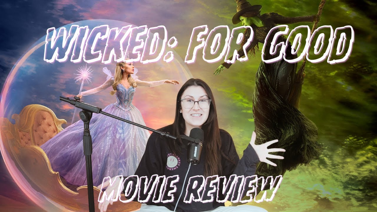 “Wicked: For Good” Movie Review (Reactions, Spoilers, & Plot Holes …oh my!)
