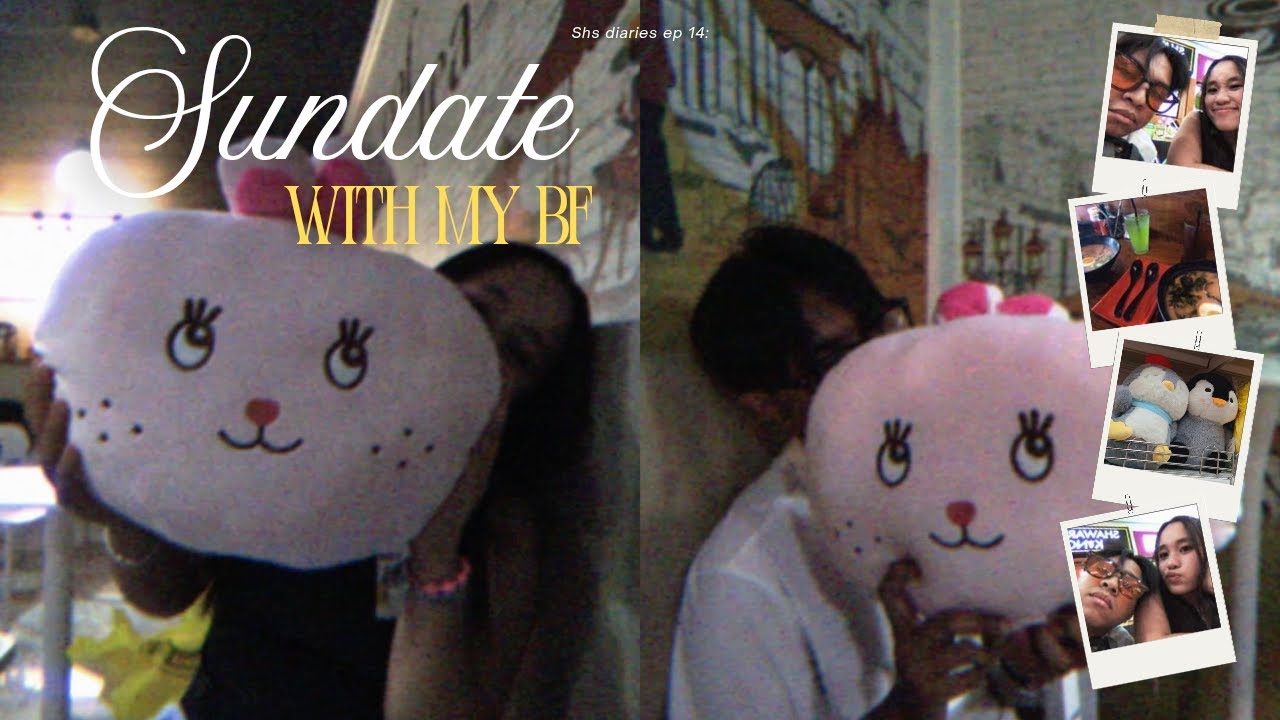 shs diaries ep 14: sundate with my bf 🍜🧸