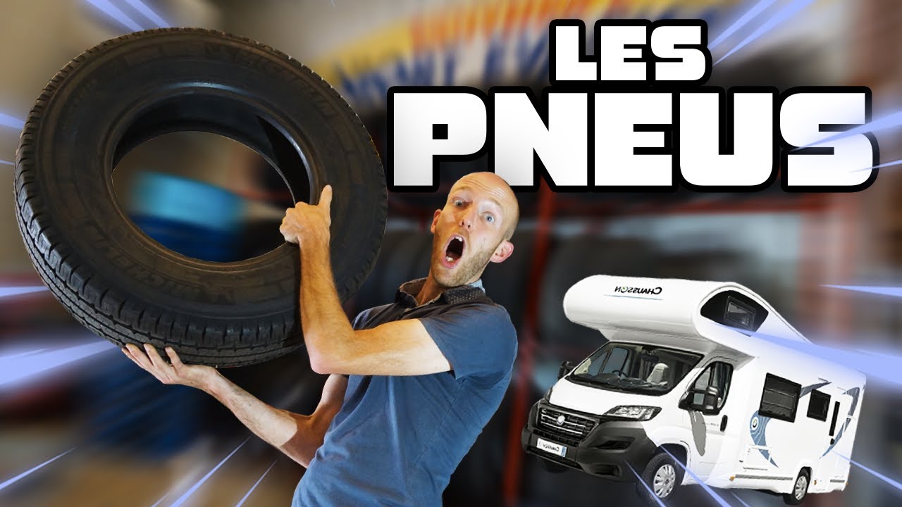 TOUT SAVOIR sur : Les PNEUS en CAMPING-CAR - Les coulisses du Loisir
