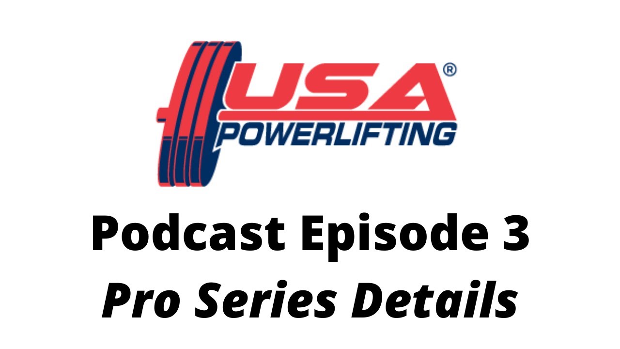 USA Powerlifting Podcast Ep:3 - Pro Series Details