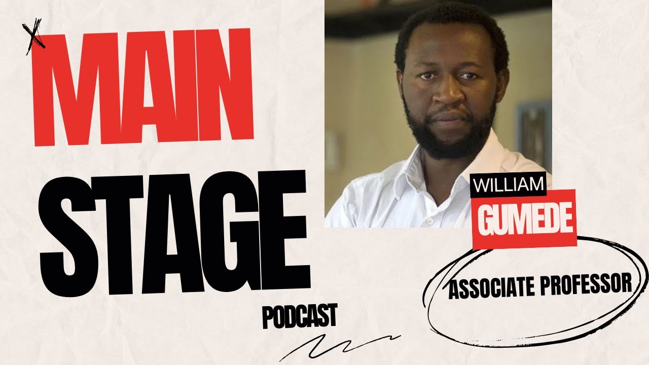 The Main Stage Podcast - Prof William Gumede ep 12 (Aidan Brown, Ben Matjiu)