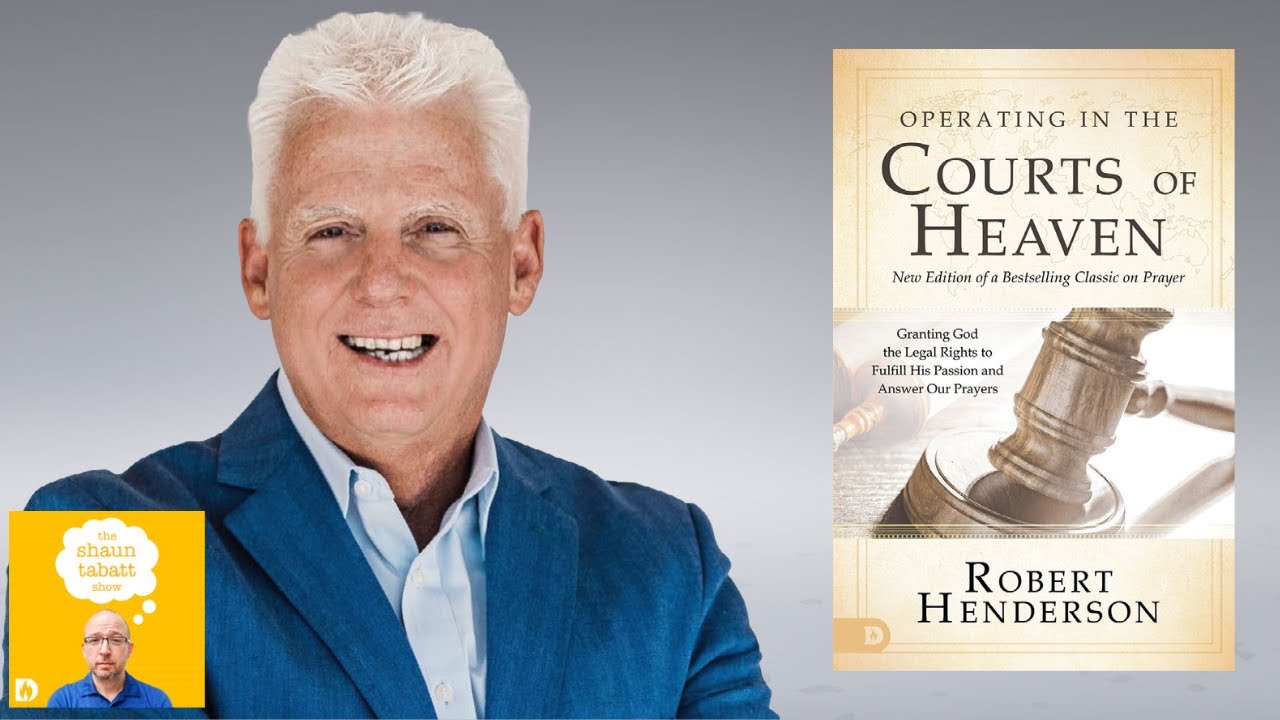 How to Get Your Prayers Answered Every Time! Robert Henderson and Shaun Discuss the Courts of Heaven