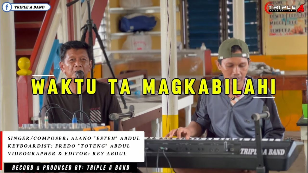 WAKTU TA MAGKABILAHI | Composed By: Alano “ESTEH” Abdul | TRIPLE A BAND
