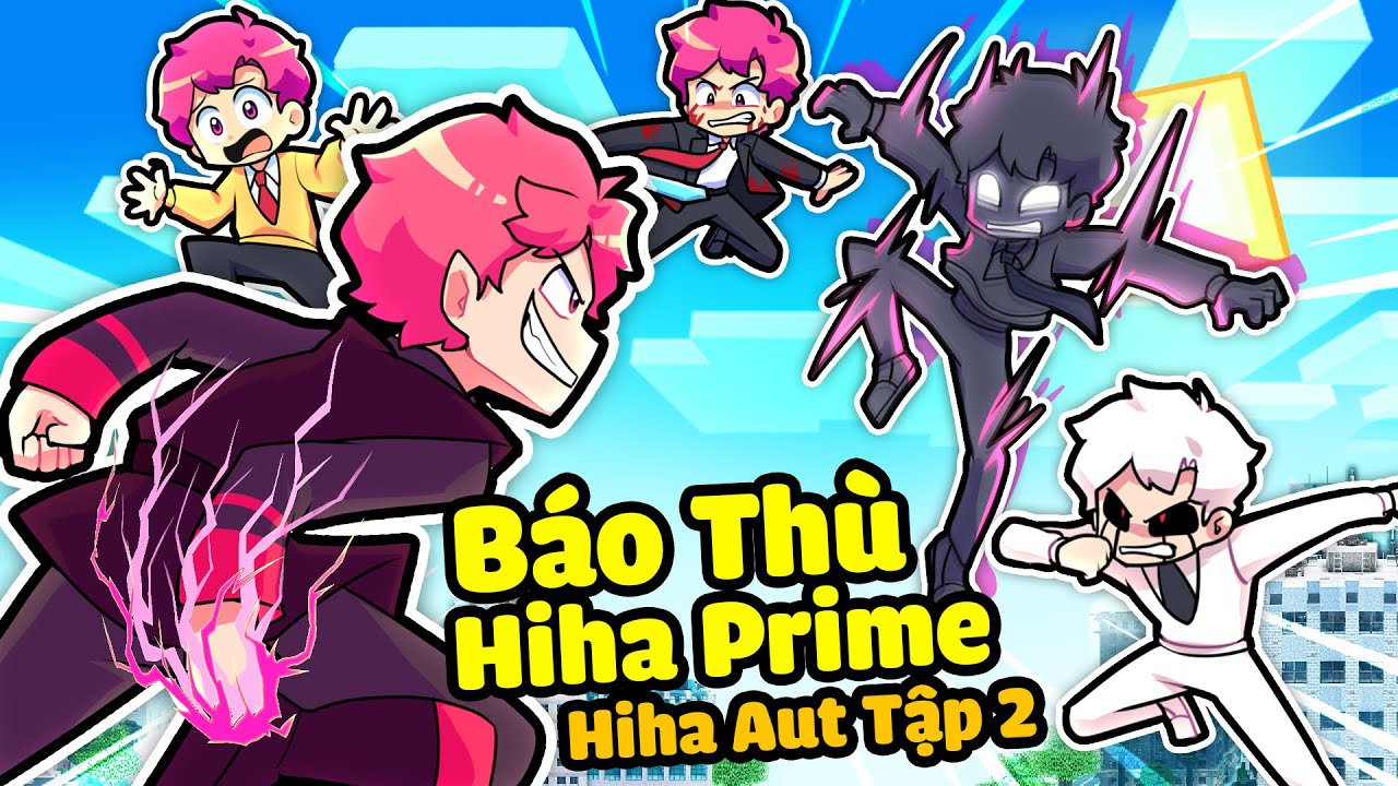 HIHA CÙNG ANH EM LÀNG HIHA AUT BÁO THÙ HIHA PRIME TRONG MINECRAFT*HIHA PRIME VS HIHA AUT TẬP 2 🤩😎