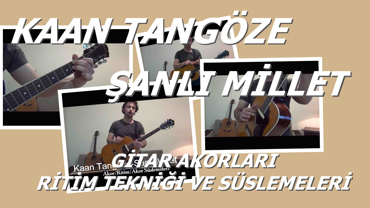 Kaan Tangöze Şanlı Millet Gitar Akorları ve Ritim Tekniği