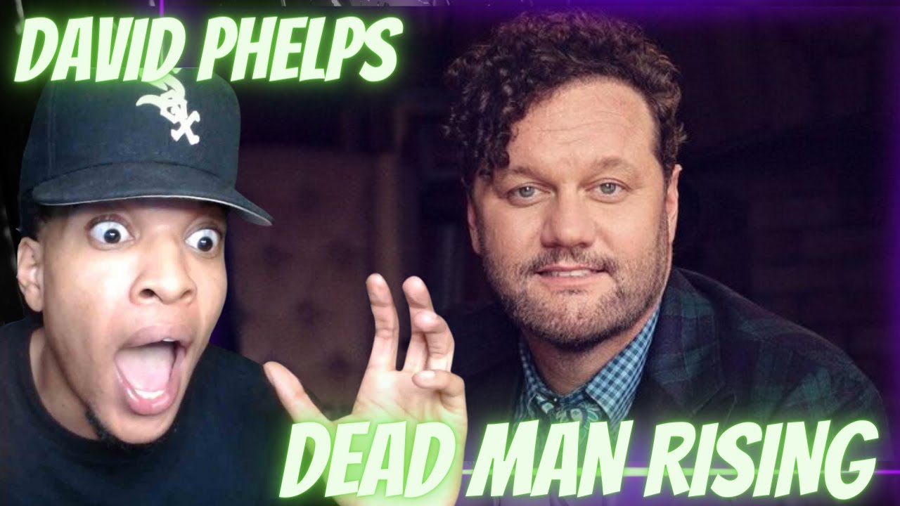 MOST POWERFUL SONG EVER!! DAVID PHELPS - DEAD MAN RISING | REACTION