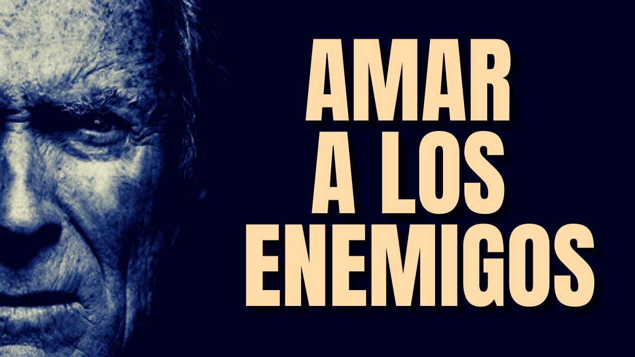 AMAR A NUESTROS ENEMIGOS
