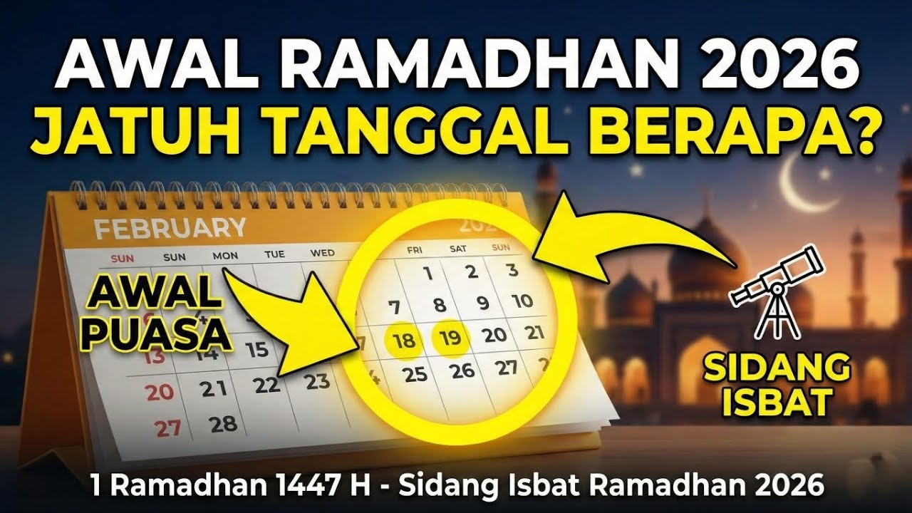 AWAL RAMADHAN 2026 JATUH TANGGAL BERAPA? 1 Ramadhan 1447 H - Sidang Isbat Ramadhan 2026