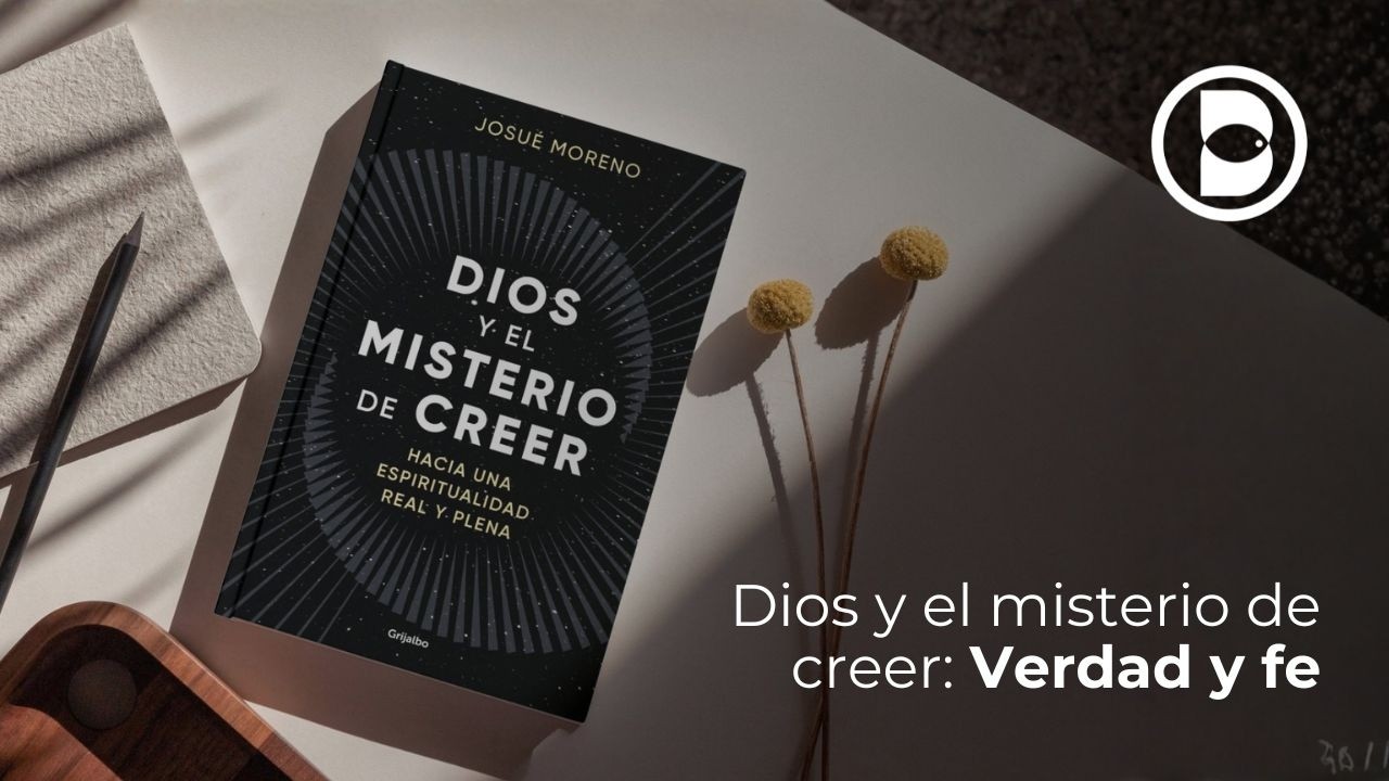 Dios y el misterio de creer: Verdad y fe  | Buenas Noticias TV