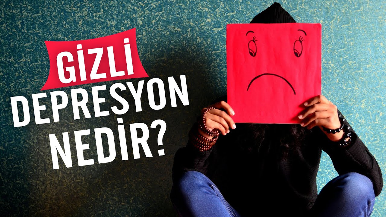 GİZLİ DEPRESYON NEDİR? 5 GÖSTERGESİ