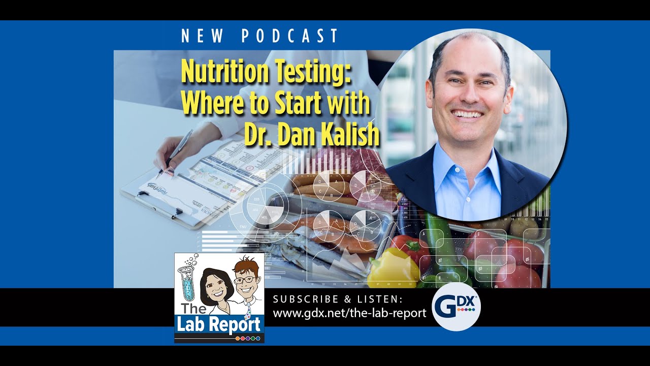 The Lab Report Podcast #116 Nutrition Testing; Where to Start with Dr.  Dan Kalish