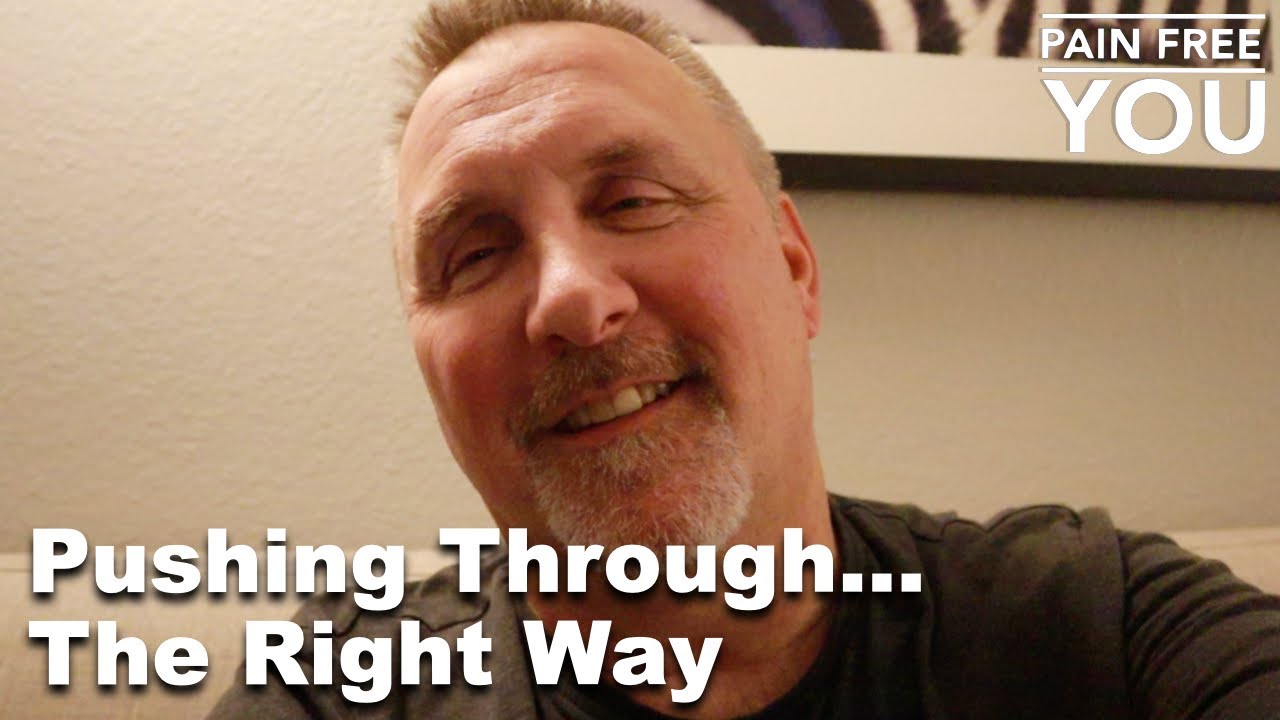Pushing Through... The Right Way