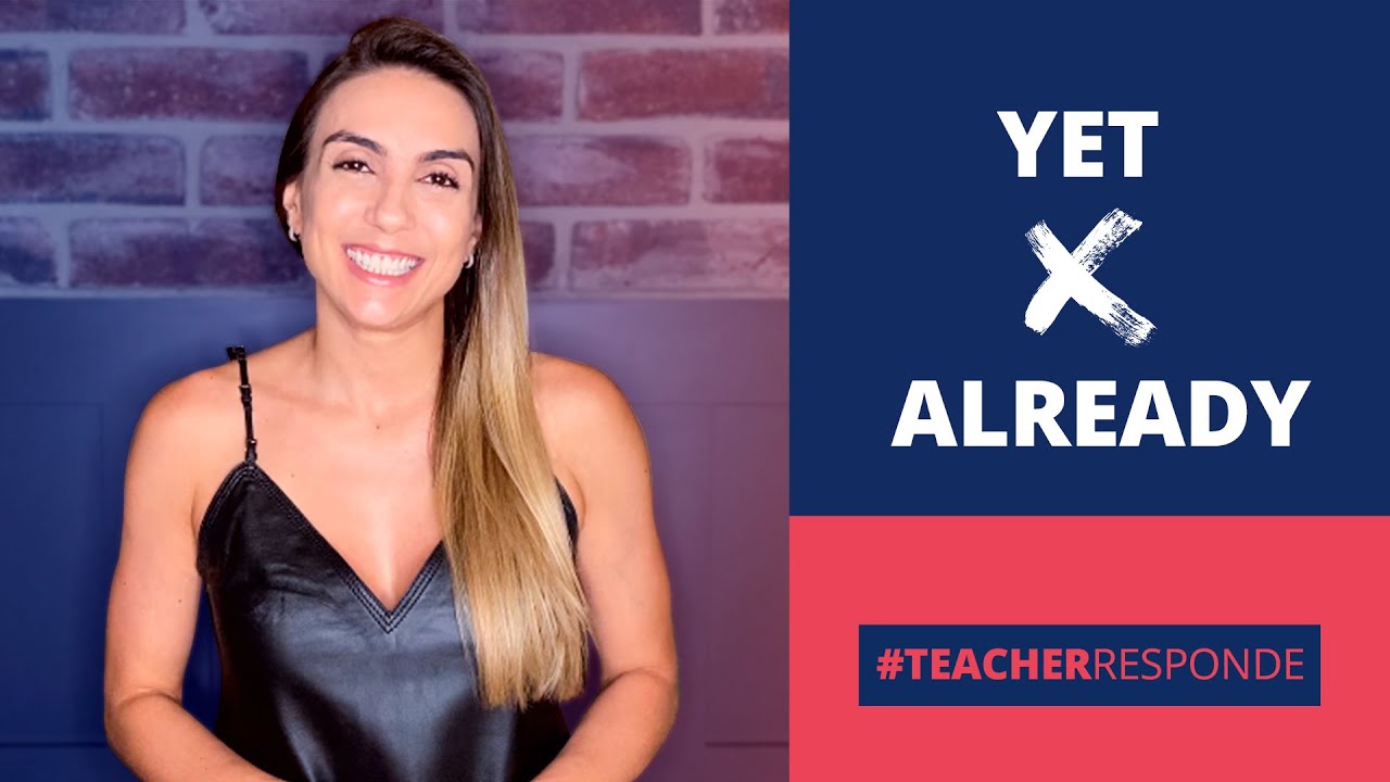 Diferença entre Yet e Already: como falar JÁ em inglês