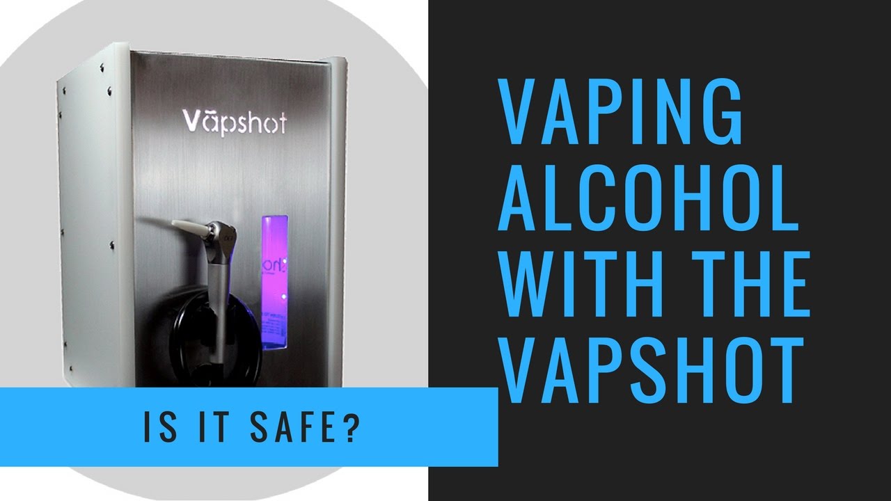 Vaping Alcohol With the VapShot